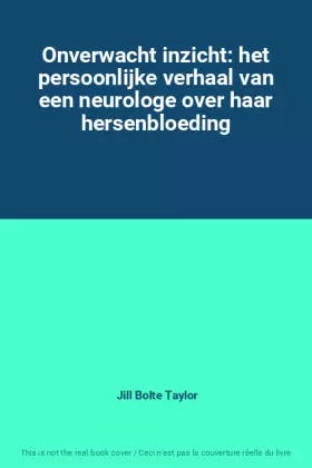 Couverture du produit · Onverwacht inzicht: het persoonlijke verhaal van een neurologe over haar hersenbloeding