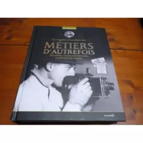 Couverture du produit · La grande encyclopédie des métiers d'autrefois Vocation, taches quotidiennes, conditions de travail: pompiers, cheminots, insti