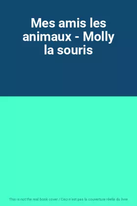 Couverture du produit · Mes amis les animaux - Molly la souris