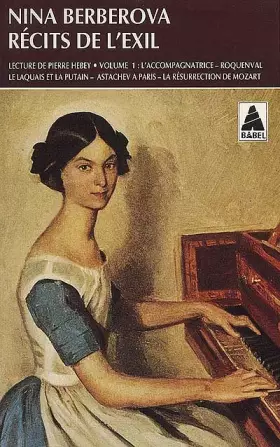 Couverture du produit · Récits de l'exil, tome 1 : L'Accompagnatrice - Roquenval - Le laquais et la putain - Astachev à Paris - La Résurrection de Moza