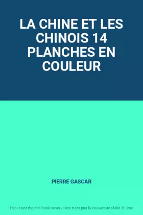 Couverture du produit · LA CHINE ET LES CHINOIS 14 PLANCHES EN COULEUR