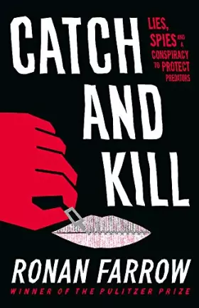 Couverture du produit · Catch and Kill: Lies, Spies and a Conspiracy to Protect Predators