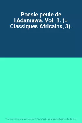 Couverture du produit · Poesie peule de l'Adamawa. Vol. 1. ( Classiques Africains, 3).