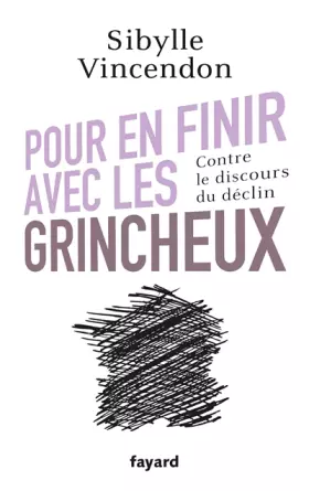 Couverture du produit · Pour en finir avec les grincheux: Contre le discours du déclin