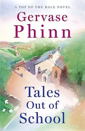 Couverture du produit · Tales Out of School: Book 2 in the delightful new Top of the Dale series by bestselling author Gervase Phinn