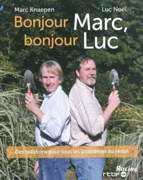 Couverture du produit · Bonjour Marc, bonjour Luc: Des solutions pour tous les problèmes au jardin