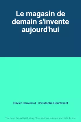 Couverture du produit · Le magasin de demain s'invente aujourd'hui