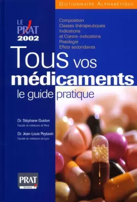 Couverture du produit · Tous vos médicaments 2002 : Le Guide pratique
