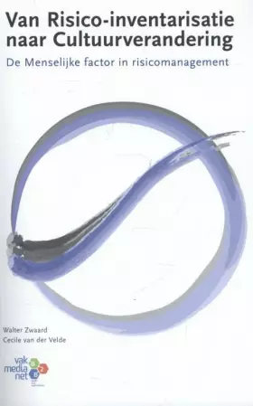 Couverture du produit · Van risico-inventarisatie naar cultuurverandering: de menselijke factor in risicomanagement