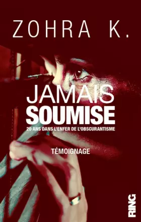 Couverture du produit · Jamais soumise - 20 ans dans l'enfer de l'obscurantisme