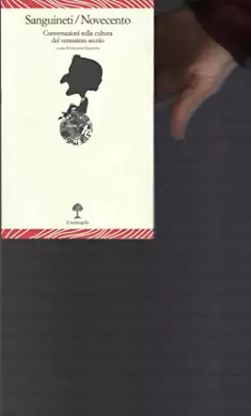Couverture du produit · Sanguineti/Novecento. Conversazioni sulla cultura del ventesimo secolo