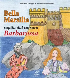 Couverture du produit · Bella Marsilia rapita dal corsaro Barbarossa