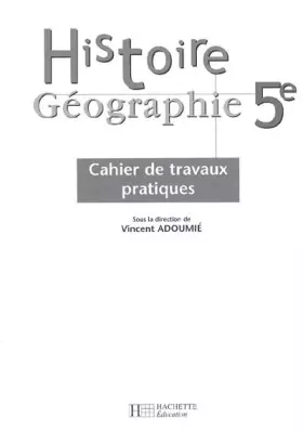Couverture du produit · Histoire Géographie 5e: Cahier de travaux pratiques