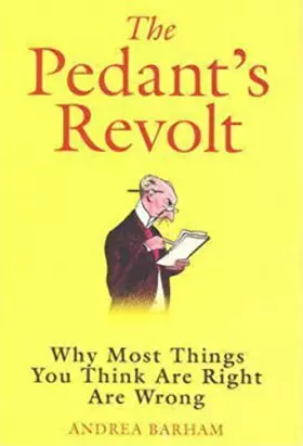 Couverture du produit · Pedant"s Revolt Why Most Things You Think are Right are Wrong