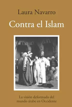 Couverture du produit · Contra el Islam: La visión deformada del mundo árabe en Occidente (Ensayo)