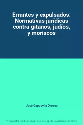 Couverture du produit · Errantes y expulsados: Normativas jurídicas contra gitanos, judíos, y moriscos