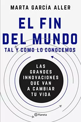 Couverture du produit · El fin del mundo tal y como lo conocemos: Las grandes innovaciones que van a cambiar tu vida