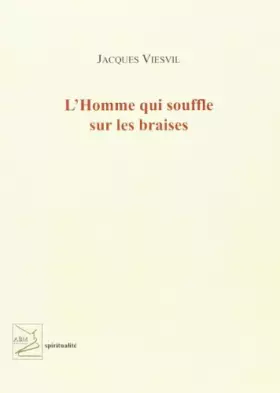 Couverture du produit · L'homme qui souffle sur les braises
