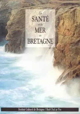 Couverture du produit · La santé et la mer en Bretagne - [journée d'étude, Roscoff, 26 octobre 1991]