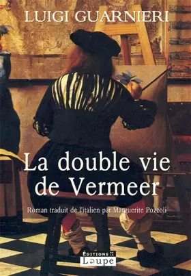 Couverture du produit · La double vie de Vermeer (grands caractères)