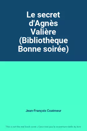 Couverture du produit · Le secret d'Agnès Valière (Bibliothèque Bonne soirée)