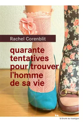 Couverture du produit · Quarante tentatives pour trouver l'homme de sa vie
