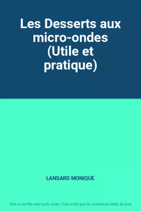Couverture du produit · Les Desserts aux micro-ondes (Utile et pratique)