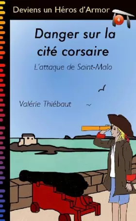 Couverture du produit · Danger Sur la Cite Corsaire : l'Attaque de Saint-Malo