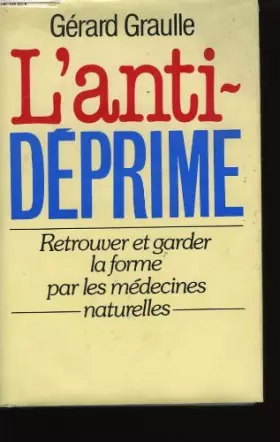 Couverture du produit · L'anti-déprime Retrouver et garder la forme par les médecines naturelles