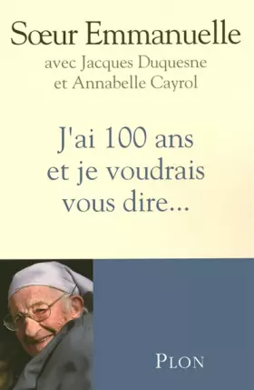 Couverture du produit · J'ai 100 ans et je voudrais vous dire...