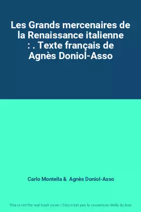 Couverture du produit · Les Grands mercenaires de la Renaissance italienne : . Texte français de Agnès Doniol-Asso