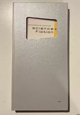 Couverture du produit · science + fiction: Zwischen Nanowelt und globaler Kultur Essays und Bilder