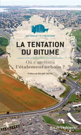 Couverture du produit · La tentation du bitume. Où s'arrêtera l'étalement urbain ?