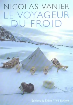 Couverture du produit · Nicolas Vanier : Le Voyageur du froid