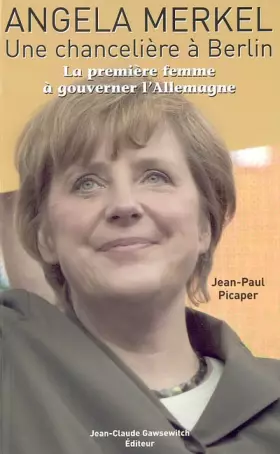 Couverture du produit · Angela Merkel , Une chancelière à Berlin : La première femme à gouverner l'Allemagne