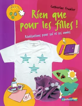 Couverture du produit · Rien que pour les filles ! Réalisations pour soi et ses amies