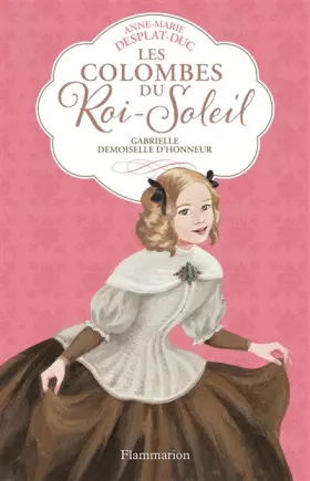 Couverture du produit · Les Colombes du Roi-Soleil, Tome 13 : Gabrielle, demoiselle d'honneur