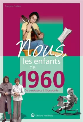 Couverture du produit · Nous, les enfants de 1960: De la naissance à l'age adulte
