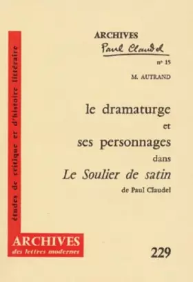 Couverture du produit · Le dramaturge et ses personnages dans Le Soulier de satin de Paul Claudel