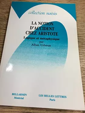 Couverture du produit · La notion d'accident chez Aristote : Logique et métaphysique