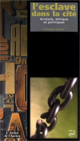 Couverture du produit · L'esclave dans la cité. Aristote, éthique et politiques