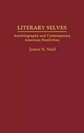 Couverture du produit · Literary Selves: Autobiography and Contemporary American Nonfiction (Contributions to the Study of World Literature)
