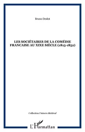 Couverture du produit · LES SOCIETAIRES DE LA COMEDIE FRANCAISE AU XIXE SIECLE : 1815-1852