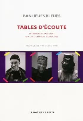 Couverture du produit · Tables d'écoute : Entretiens de musiciens par les lycéens de secteur jazz