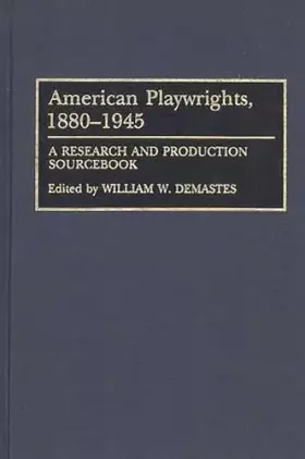 Couverture du produit · American Playwrights, 1880-1945: A Research and Production Sourcebook