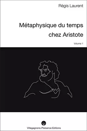 Couverture du produit · METAPHYSIQUE DU TEMPS CHEZ ARISTOTE - I - Recherches historiques sur les conceptions mythologiques et astronomiques précédant l