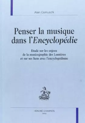 Couverture du produit · Penser la musique dans l'encyclopédie. etude sur les enjeux de la musicographie des lumieres