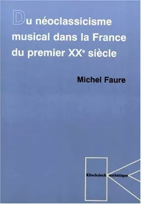 Couverture du produit · Du néoclassicisme musical dans la France du premier XXe siècle