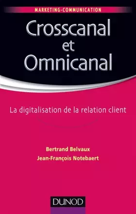Couverture du produit · Crosscanal et Omnicanal - La digitalisation de la relation client