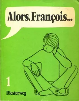 Couverture du produit · Alors, François.... Unterrichtswerk für Französisch als 1. Fremdsprache / Alors, François.... Unterrichtswerk für Französisch a